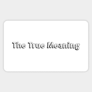 The True Meaning / Typography Design Magnet